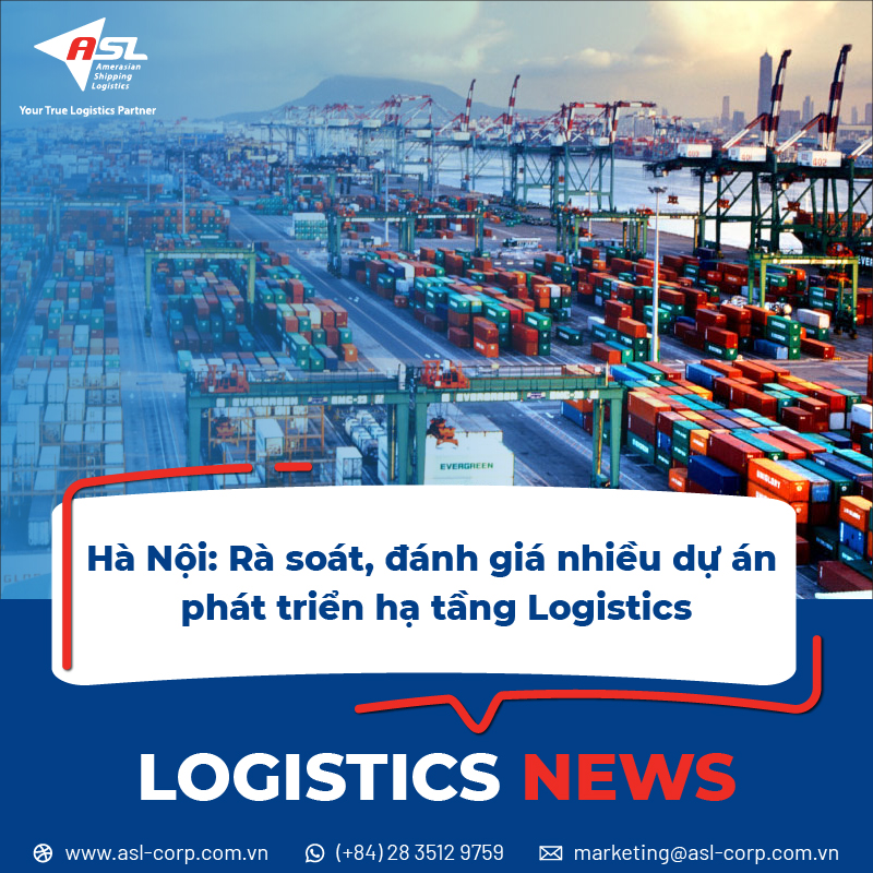  HÀ NỘI: RÀ SOÁT, ĐÁNH GIÁ NHIỀU DỰ ÁN PHÁT TRIỂN HẠ TẦNG LOGISTICS